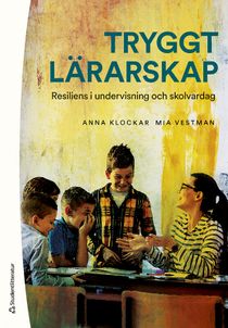 Tryggt lärarskap - Resiliens i undervisning och skolvardag