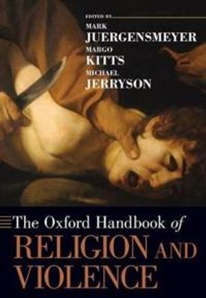 Oxford handbook of religion and violence