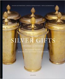 Silver gifts from Swedish monarchs to Russian tsars during the seventeenth century