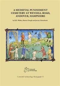 A Medieval Punishment Cemetery at Weyhill Road, Andover, Hampshire