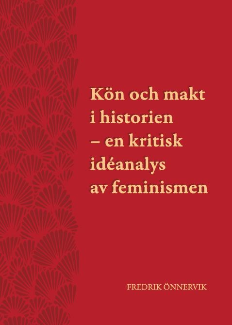 Kön och makt i historien – en kritisk idéanalys av feminismen | 0:e upplagan