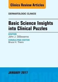 Basic science insights into clinical puzzles, an issue of dermatologic clin | 0:e upplagan
