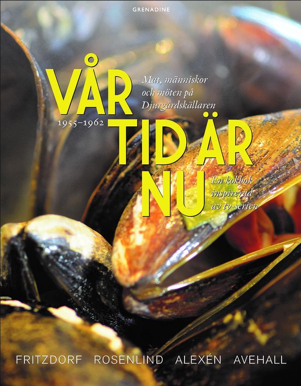 Vår tid är nu - mat, människor och möten på Djurgårdskällaren 1955-1965 | 0:e upplagan