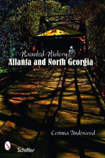 Haunted history: atlanta and north georgia - atlanta and north georgia