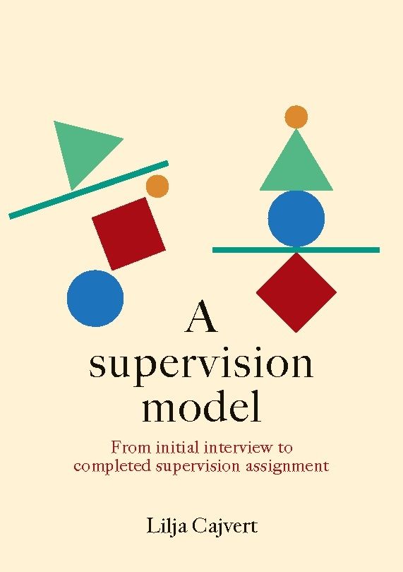 A supervision model : From initial interview to completed supervision assig - Lilja Cajvert - Upplaga 1