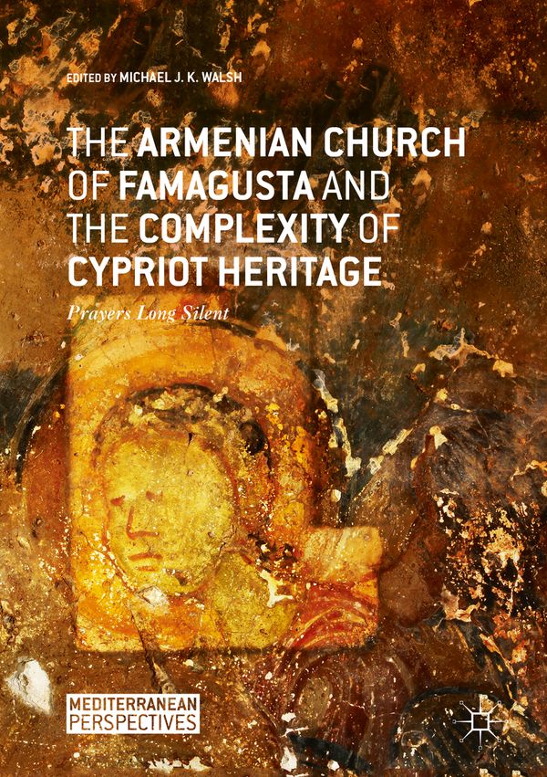 The Armenian Church of Famagusta and the Complexity of Cypriot Heritage | 1:a upplagan