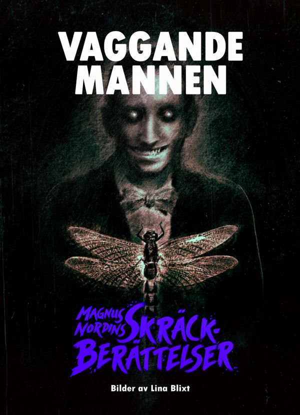 Magnus Nordins skräckberättelser: Vaggande mannen | 0:e upplagan