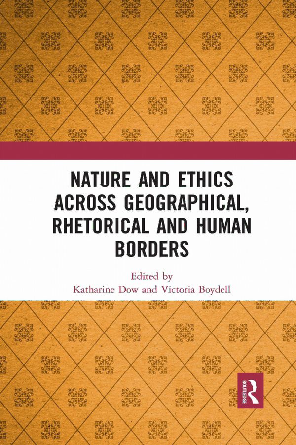 Nature and Ethics Across Geographical, Rhetorical and Human Borders | 1:a upplagan