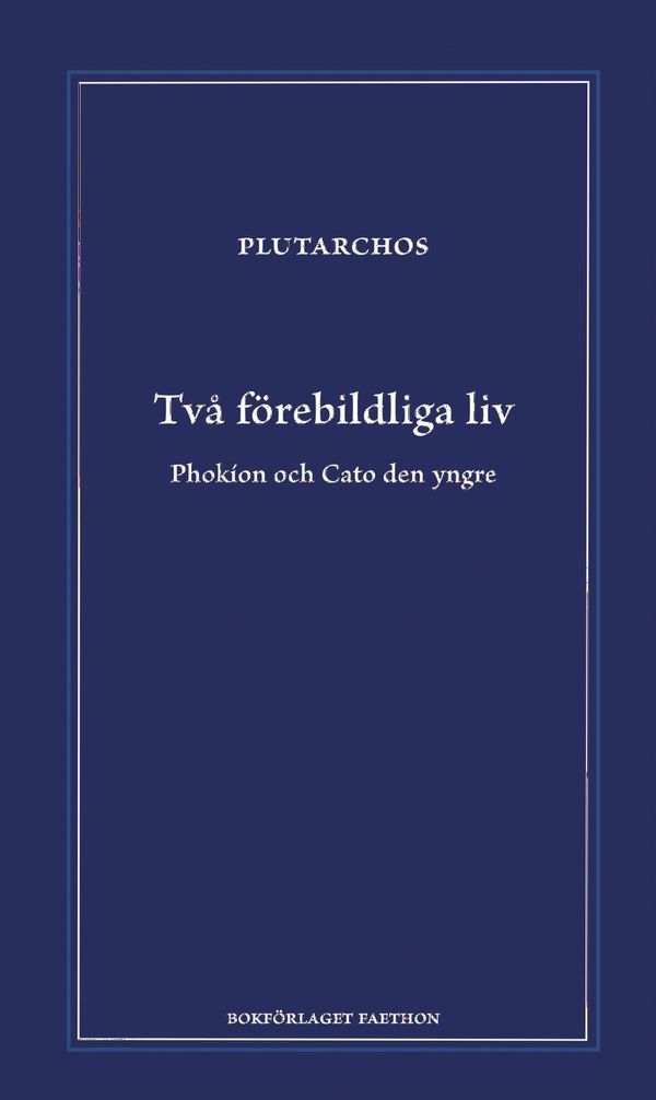 Två förebildliga liv : Phokion och Cato den yngre | 0:e upplagan