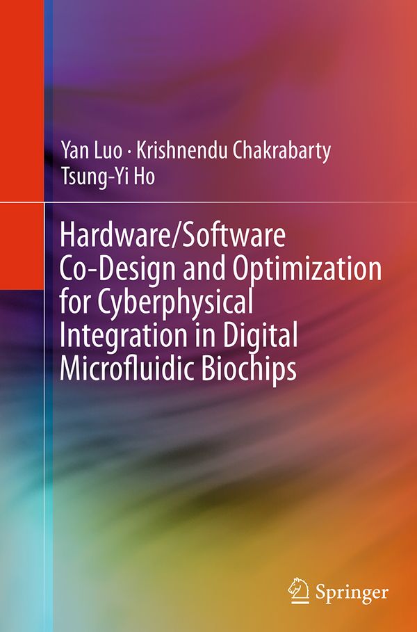 Hardware/Software Co-Design and Optimization for Cyberphysical Integration in Digital Microfluidic Biochips | 1:a upplagan