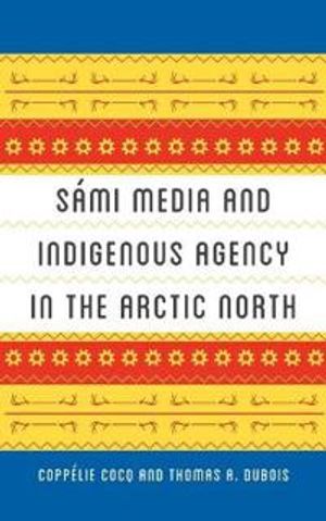 Sámi Media and Indigenous Agency in the Arctic North