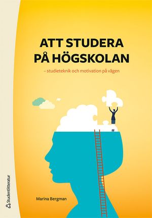 Att studera på högskolan - studieteknik och motivation på vägen | 3:e upplagan