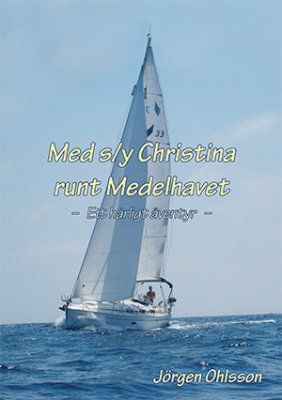 Med s/y Christina runt Medelhavet : ett härligt äventyr under sju somrar | 0:e upplagan