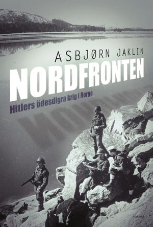 Nordfronten : Hitlers ödesdigra krig i Norge | 1:a upplagan