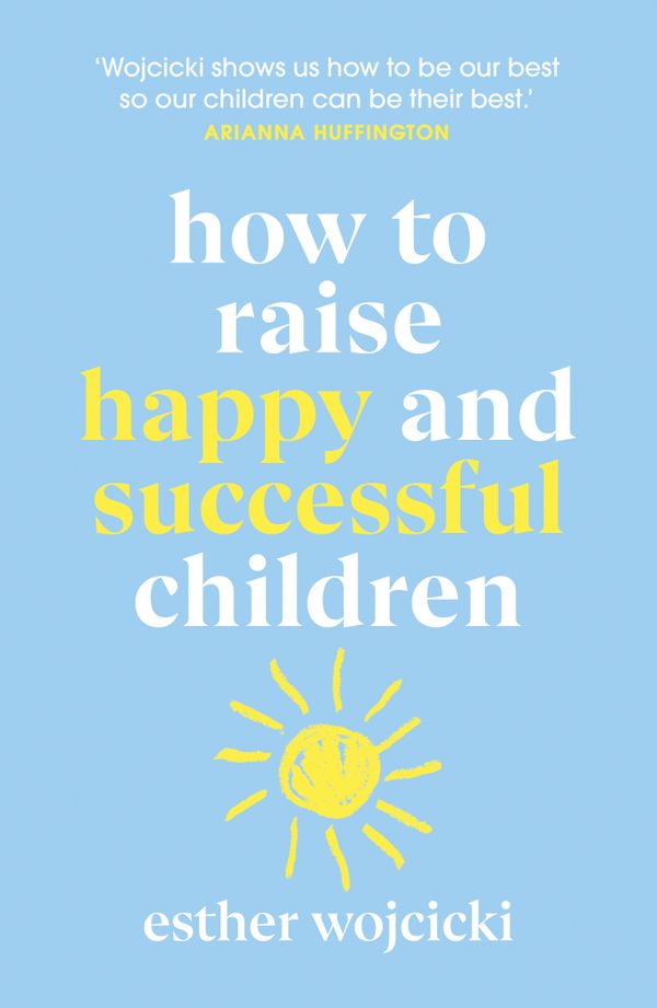 How to Raise Happy and Successful Children | 0:e upplagan