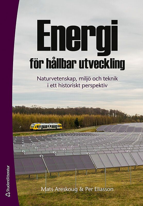 Energi för hållbar utveckling : naturvetenskap, miljö och teknik i ett historiskt perspektiv | 3:e upplagan