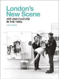 Londons New Scene – Art and Culture in the 1960s