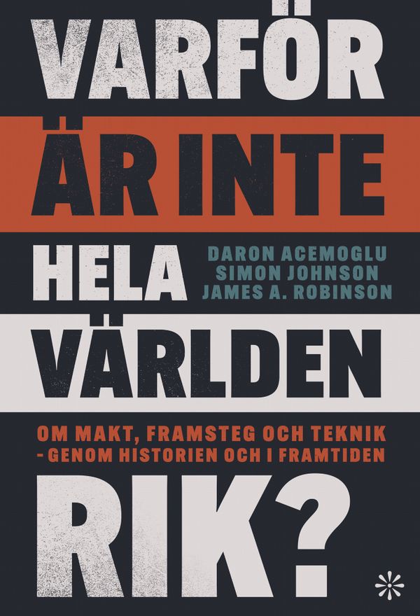 Varför är inte hela världen rik? : om makt, framsteg och teknik | 0:e upplagan