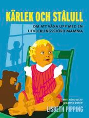 Kärlek och stålull : om att växa upp med en utvecklingsstörd mamma | 3:e upplagan