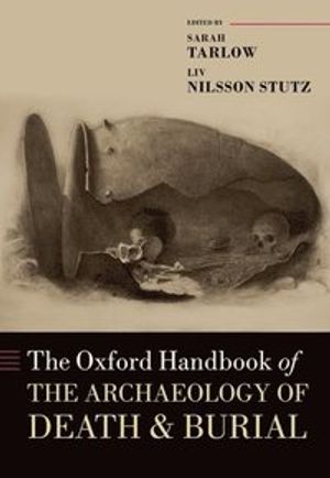 The Oxford Handbook of the Archaeology of Death and Burial