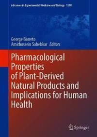 Pharmacological Properties of Plant-Derived Natural Products and Implications for Human Health