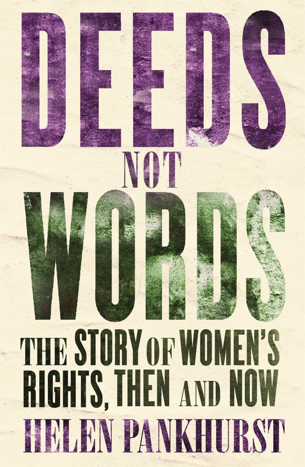 Deeds Not Words: The Story of Women's Rights - Then and Now | 0:e upplagan
