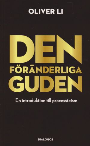 Den föränderliga Guden. En introduktion till processteism | 1:a upplagan