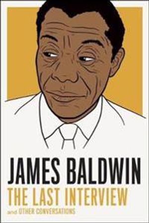 James baldwin: the last interview - and other conversations