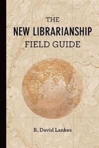 The New Librarianship Field Guide | 0:e upplagan