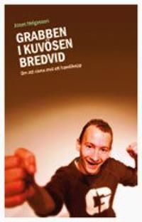 Grabben i kuvösen bredvid : om att vinna över ett handikapp | 1:a upplagan