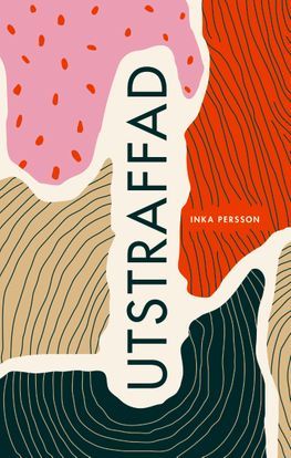 Utstraffad : en uppdiktad men inte helt osann historia - Inka Persson - Upplaga 1