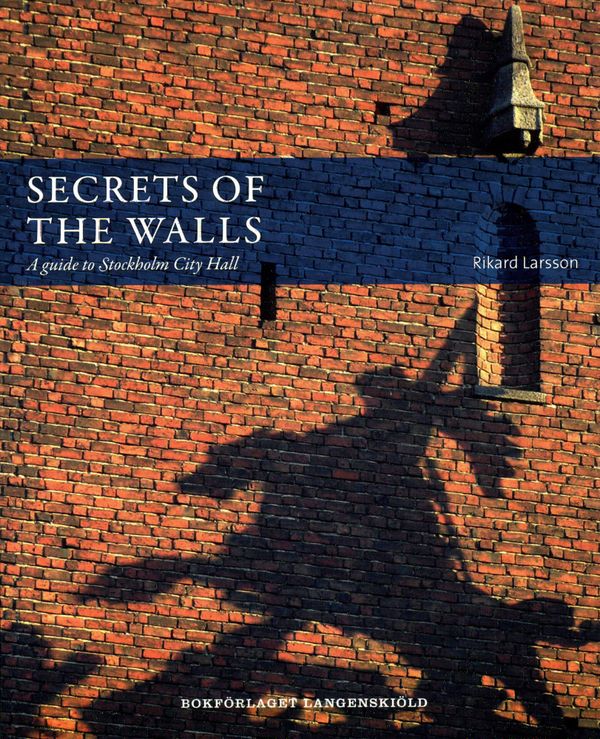 Secrets of the walls : A guide to Stockholm City Hall | 0:e upplagan