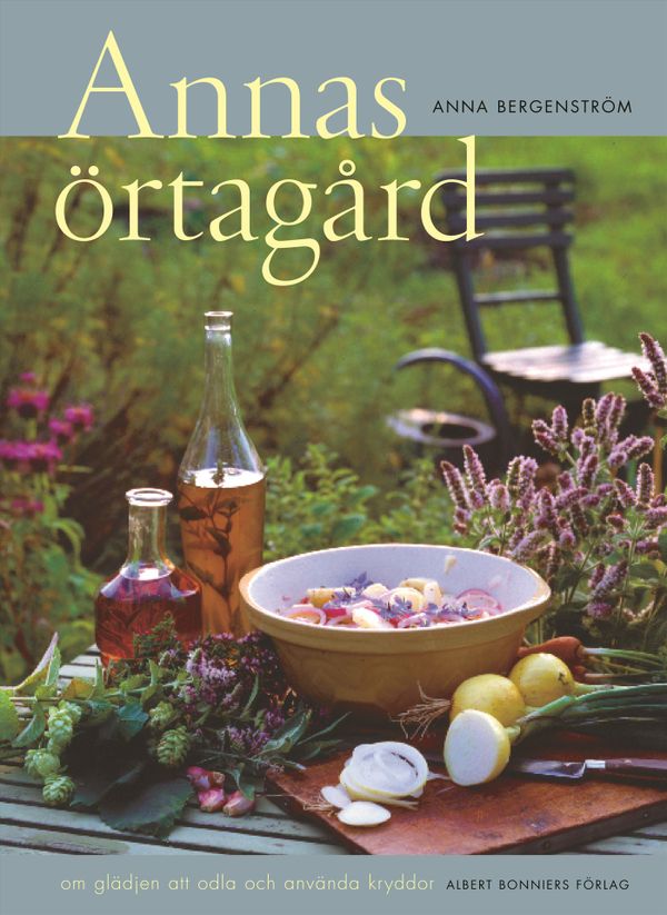 Annas örtagård : om glädjen att odla och använda kryddor | 0:e upplagan