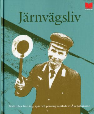 Järnvägsliv : berättelser från tåg, spår och perrong | 1:a upplagan