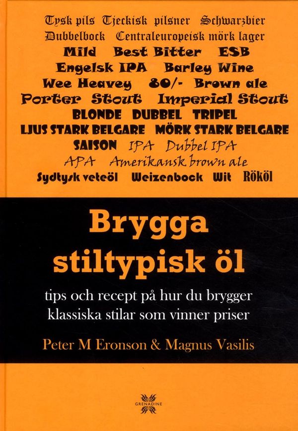 Brygga stiltypisk öl : Tips och recept på hur du brygger klassisk och vinna | 1:a upplagan