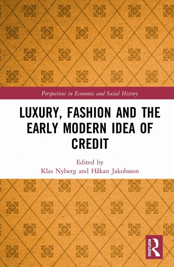 Luxury, Fashion and the Early Modern Idea of Credit | 1:a upplagan