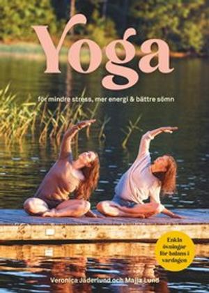 Yoga för mindre stress, mer energi & bättre sömn