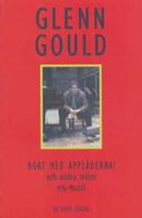 Bort med applåderna! och andra texter om musik | 0:e upplagan