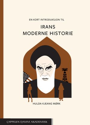 En kort introduksjon til Irans moderne historie | 1:a upplagan