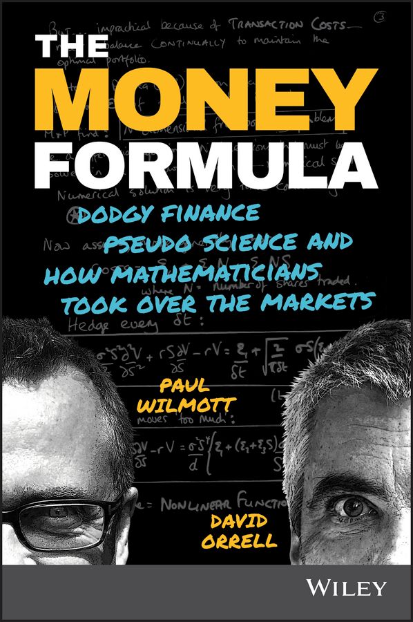 The Money Formula: Dodgy Finance, Pseudo Science, and How Mathematicians To | 1:a upplagan