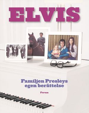 Elvis : familjen Presleys egen berättelse