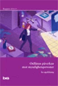 Otillåten påverkan mot myndighetspersoner. Brå rapport 2016:13 | 0:e upplagan