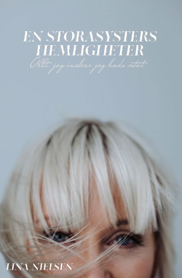 En storasysters hemligheter - allt jag önskar jag hade vetat | 0:e upplagan