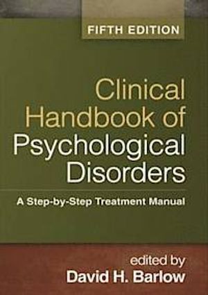 Clinical Handbook of Psychological Disorders, Fifth Edition | 5:e upplagan