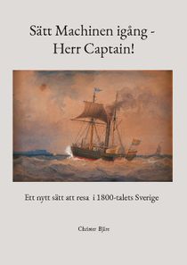 Sätt Machinen igång - Herr Captain! : Ett nytt sätt att resa i 1800-talets