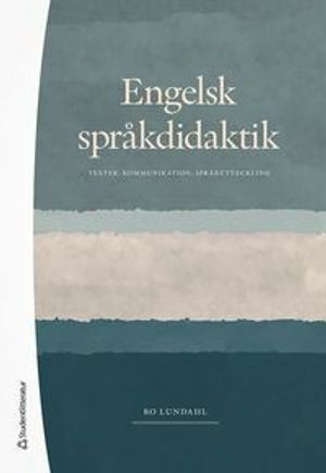 Engelsk språkdidaktik : texter, kommunikation, språkutveckling | 5:e upplagan