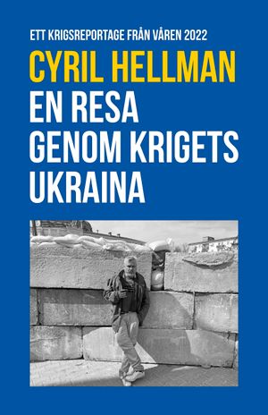 Rapport från fronten mot Ryssland - En resa genom krigets Ukraina