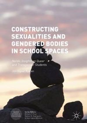 Constructing Sexualities and Gendered Bodies in School Spaces | 1:a upplagan