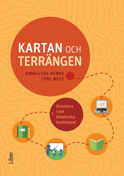 Kartan och terrängen : orientera i det didaktiska landskapet | 1:a upplagan