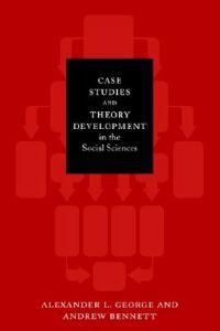 Case Studies And Theory Development In The Social Sciences | 1:a upplagan